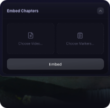 The Embed Chapters card expanded, with Choose Video and Choose Markers dropboxes above an Embed button.